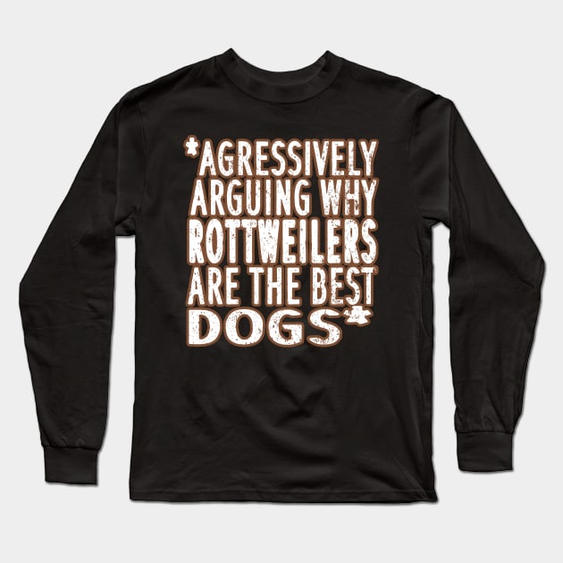 Rottweilers are the best dog puppies saying fan Long Sleeve T-Shirt by FindYourFavouriteDesign